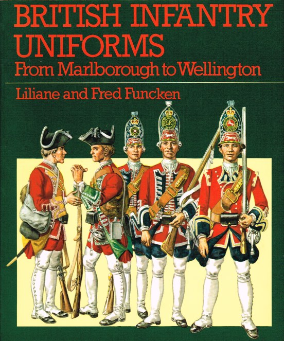 Image for BRITISH INFANTRY UNIFORMS FROM MARLBOROUGH TO WELLINGTON