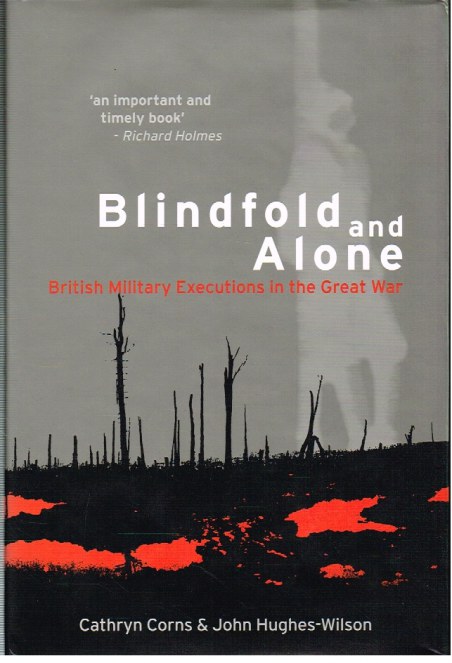 Image for BLINDFOLD AND ALONE : BRITISH MILITARY EXECUTIONS IN THE GREAT WAR