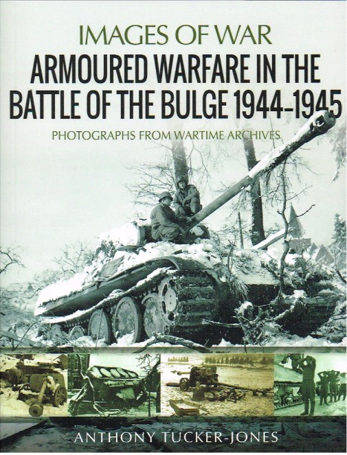Image for IMAGES OF WAR: ARMOURED WARFARE IN THE BATTLE OF THE BULGE 1944-1945