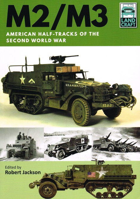 Image for LANDCRAFT 2: M2 / M3 AMERICAN HALF-TRACKS OF THE SECOND WORLD WAR