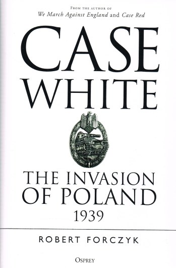 Image for CASE WHITE : THE INVASION OF POLAND 1939