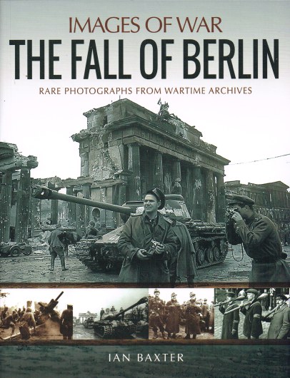 Image for IMAGES OF WAR: THE FALL OF BERLIN