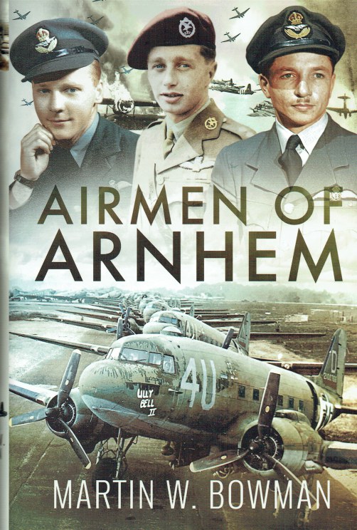Image for AIRMEN OF ARNHEM : THE HEAVY LIFT CREWS OF OPERATION MARKET