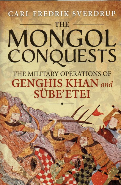 Image for THE MONGOL CONQUESTS : THE MILITARY OPERATIONS OF GENGHIS KHAN AND SUBE'ETEI