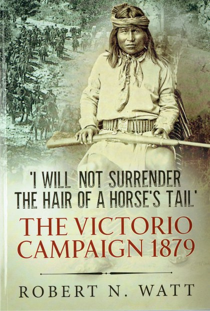 Image for I WILL NOT SURRENDER THE HAIR OF A HORSE'S TAIL : THE VICTORIO CAMPAIGN 1879