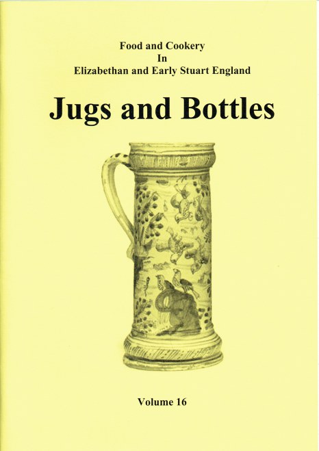 Image for FOOD AND COOKERY IN ELIZABETHAN AND EARLY STUART ENGLAND VOLUME 16: JUGS AND BOTTLES