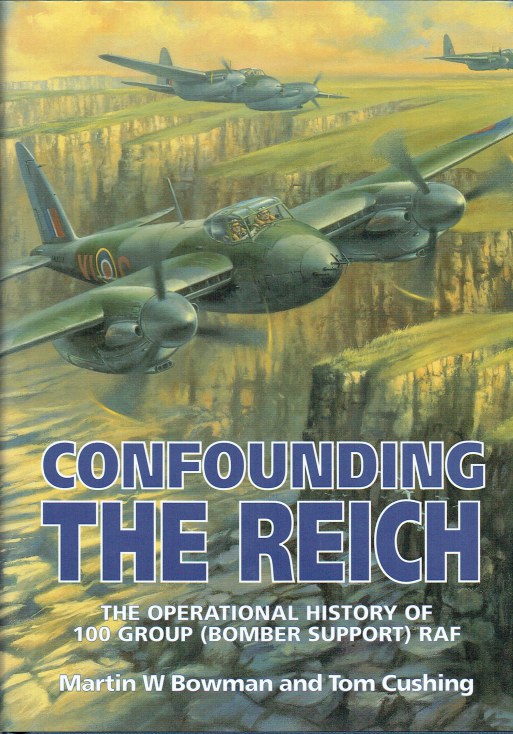 Image for CONFOUNDING THE REICH : THE OPERATIONAL HISTORY OF 100 GROUP (BOMBER SUPPORT) RAF