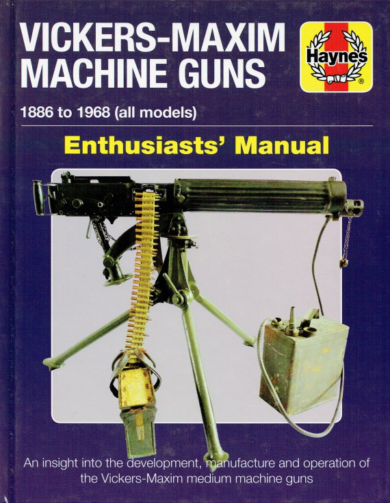 Image for VICKERS-MAXIM MACHINE GUNS 1886 TO 1968 (ALL MODELS) ENTHUSIASTS' MANUAL