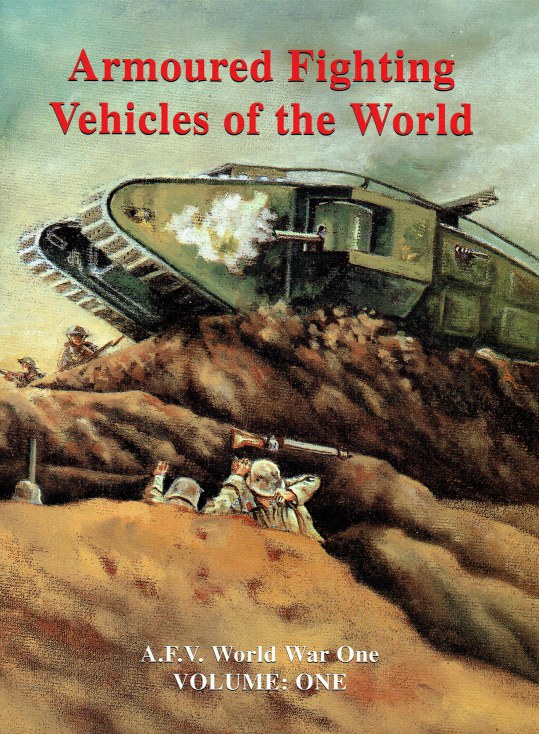 Image for ARMOURED FIGHTING VEHICLES OF THE WORLD VOLUME ONE : AFVS OF WORLD WAR ONE