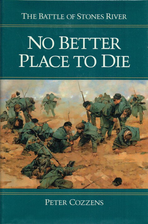Image for NO BETTER PLACE TO DIE : THE BATTLE OF STONES RIVER