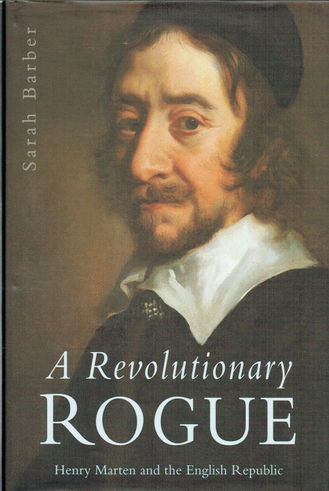 Image for A REVOLUTIONARY ROGUE : HENRY MARTEN AND THE ENGLISH REPUBLIC