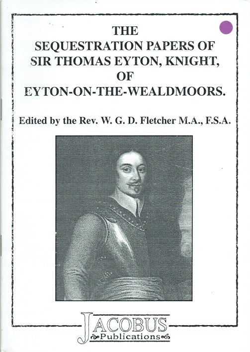 Image for THE SEQUESTRATION PAPERS OF SIR THOMAS EYTON, KNIGHT, OF EYTON-ON-THE-WEALDMOORS