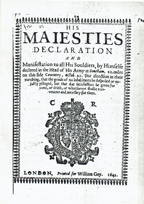 Image for HIS MAJESTIES DECLARATION AND MANIFESTATION TO ALL HIS SOULDIERS, BY HIMSELFE DECLARED IN THE HEAD OF HIS ARMY AT SOUTHAM, 10 MILES ON THIS SIDE COVENTRY, OCTOB. 21