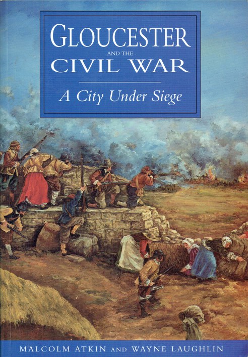 Image for GLOUCESTER AND THE CIVIL WAR : A CITY UNDER SIEGE (SIGNED COPY)