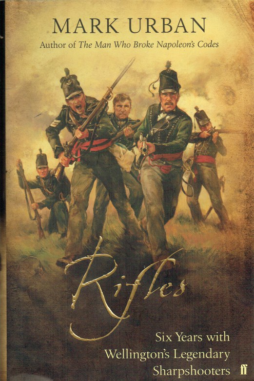 Image for RIFLES : SIX YEARS WITH WELLINGTON'S LEGENDARY SHARPSHOOTERS