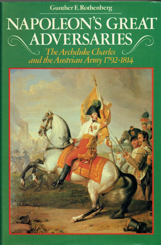 Image for NAPOLEON'S GREAT ADVERSARIES : ARCHDUKE CHARLES AND THE AUSTRIAN ARMY 1792-1814