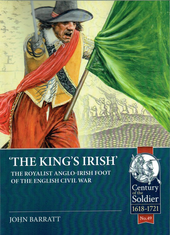 Image for THE KING'S IRISH : THE ROYALIST ANGLO-IRISH FOOT OF THE ENGLISH CIVIL WAR