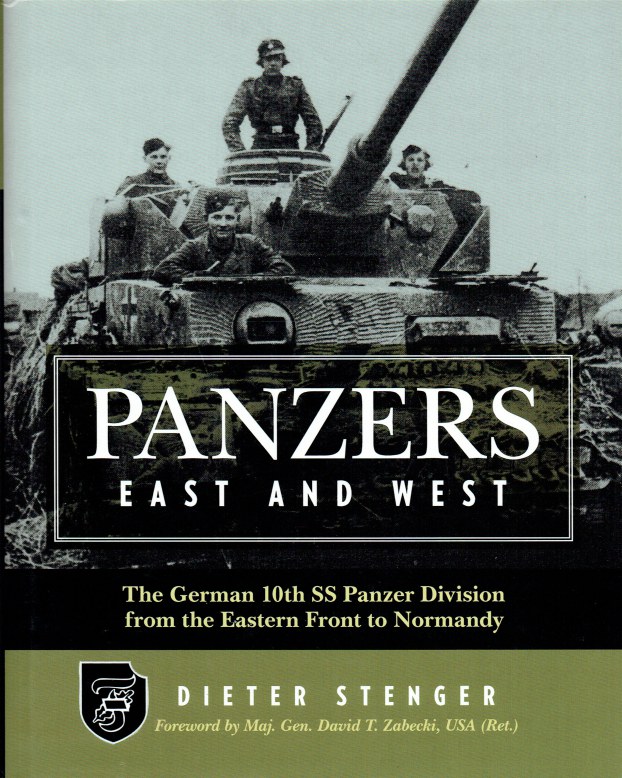 Image for PANZERS EAST AND WEST : THE GERMAN 10TH SS PANZER DIVISION FROM THE EASTERN FRONT TO NORMANDY