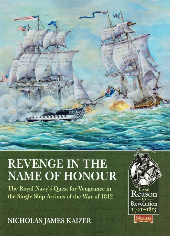 Image for REVENGE IN THE NAME OF HONOUR : THE ROYAL NAVY'S QUEST FOR VENGEANCE IN THE SINGLE SHIP ACTIONS OF THE WAR OF 1812