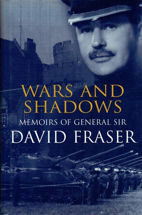 Image for WARS AND SHADOWS : MEMOIRS OF GENERAL SIR DAVID FRASER