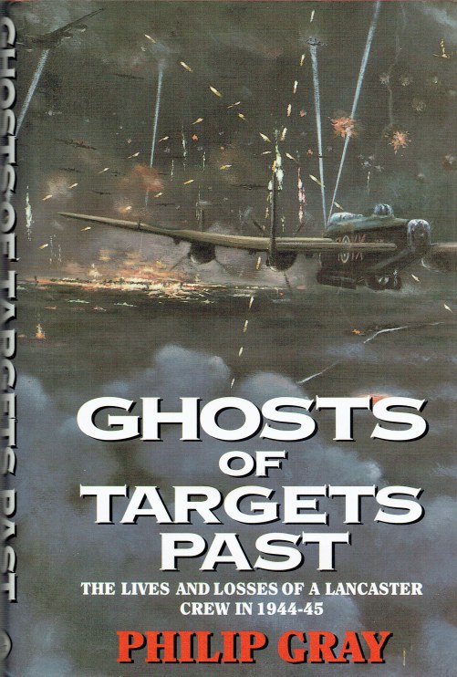 Image for GHOSTS OF TARGETS PAST : THE LIVES AND LOSSES OF A LANCASTER CREW IN 1944-45