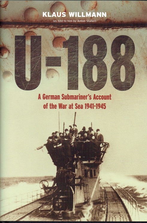 Image for U-188 A GERMAN SUBMARINER'S ACCOUNT OF THE WAR AT SEA 1941-1945