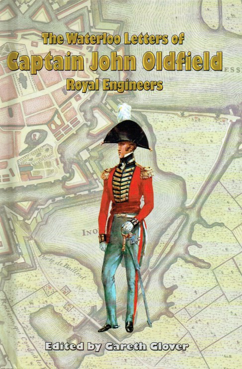 Image for THE WATERLOO LETTERS OF CAPTAIN JOHN OLDFIELD, ROYAL ENGINEERS
