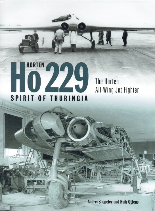 Image for HORTON HO 229 SPIRIT OF THURINGIA : THE HORTEN ALL-WING JET FIGHTER