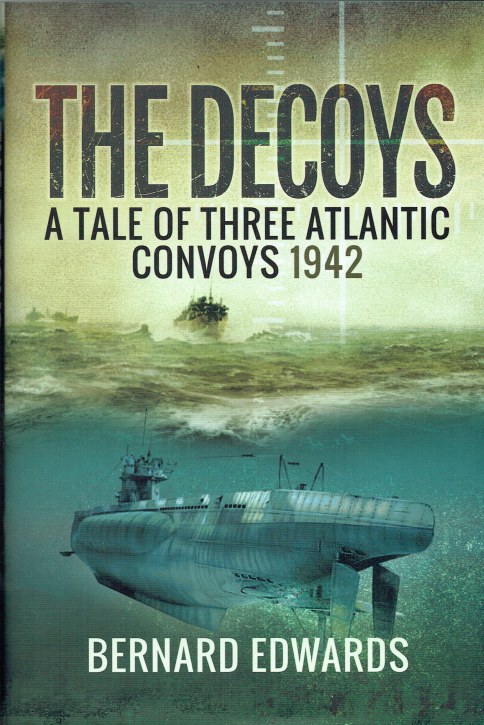 Image for THE DECOYS : A TALE OF THREE ATLANTIC CONVOYS 1942