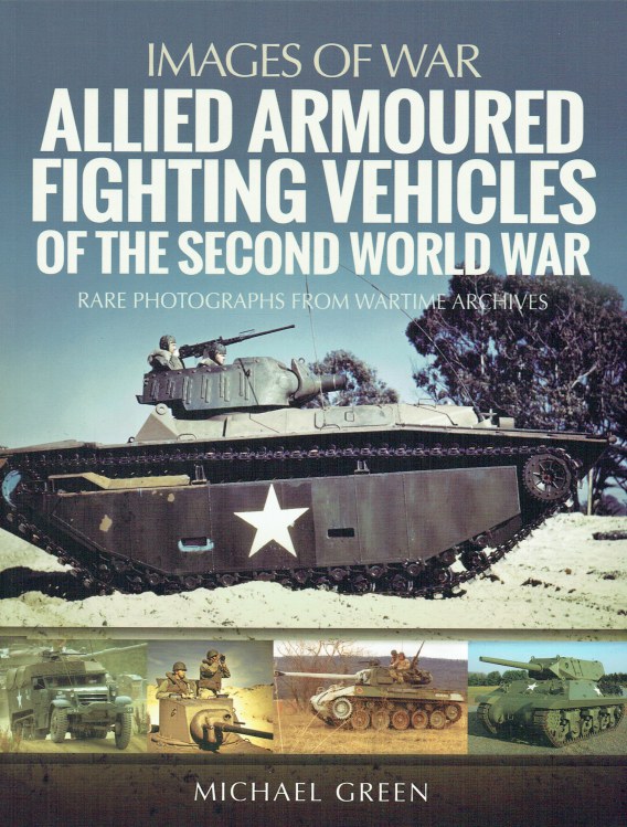 IMAGES OF WAR ALLIED ARMOURED FIGHTING VEHICLES OF THE SECOND WORLD WAR