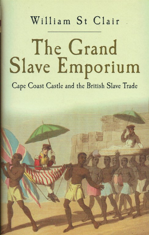 Image for THE GRAND SLAVE EMPORIUM : CAPE COAST CASTLE AND THE BRITISH SLAVE TRADE