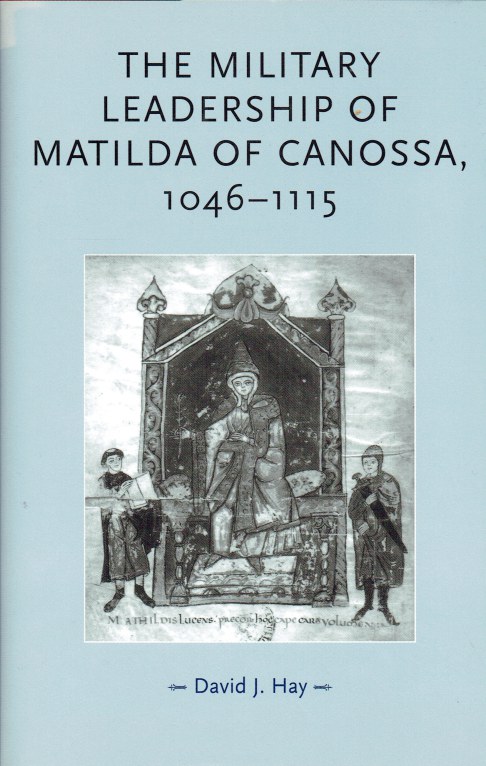 Image for THE MILITARY LEADERSHIP OF MATILDA OF CANOSSA, 1046-1115