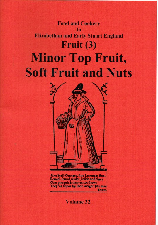 Image for FOOD AND COOKERY IN ELIZABETHAN AND EARLY STUART ENGLAND VOLUME 32: FRUIT (3) : MINOR TOP FRUIT, SOFT FRUIT AND NUTS