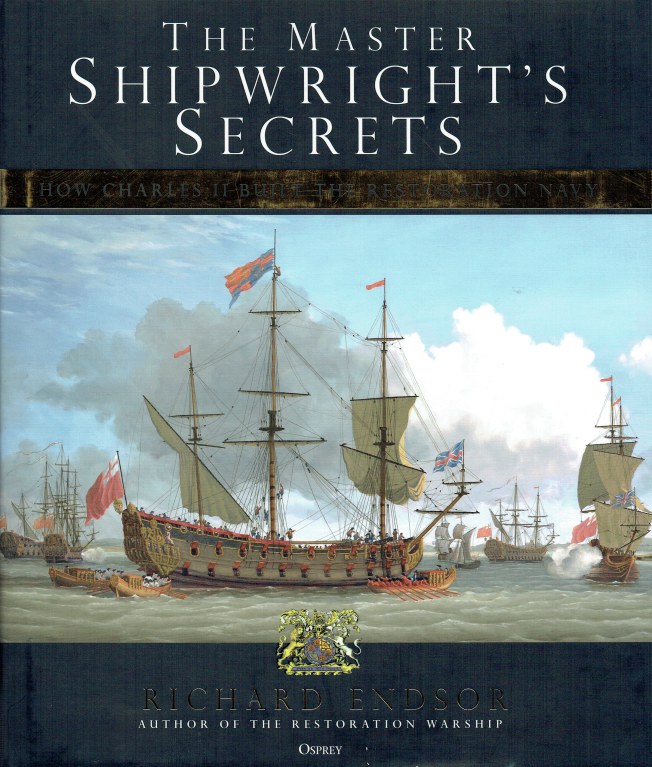 Image for THE MASTER SHIPWRIGHT'S SECRETS : HOW CHARLES II BUILT THE RESTORATION NAVY
