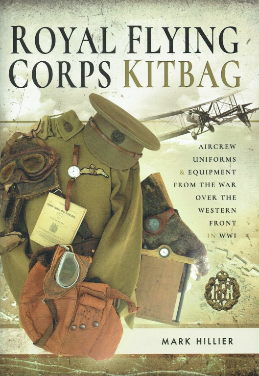 Image for ROYAL FLYING CORPS KITBAG : AIRCREW UNIFORMS AND EQUIPMENT FROM THE WAR OVER THE WESTERN FRONT IN WWI
