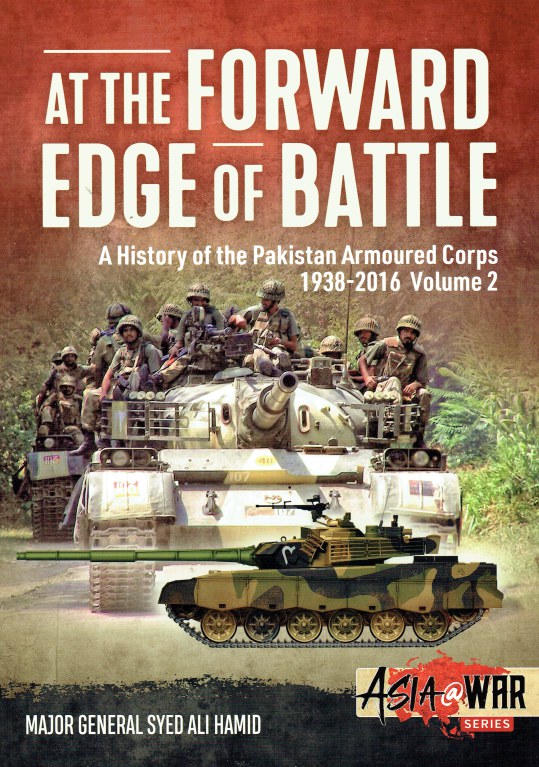 Image for AT THE FORWARD EDGE OF BATTLE : A HISTORY OF THE PAKISTAN ARMOURED CORPS 1938-2016 VOLUME 2