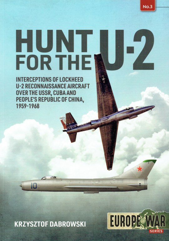 Image for HUNT FOR THE U-2 : INTERCEPTIONS OF LOCKHEED U-2 RECONNAISSANCE AIRCRAFT OVER THE USSR, CUBA AND PEOPLE'S REPUBLIC OF CHINA, 1959-1968