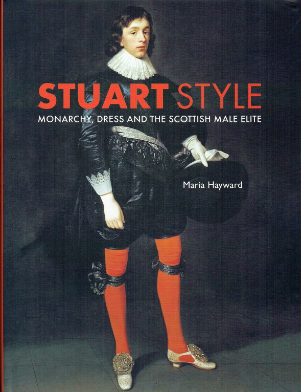 Image for STUART STYLE : MONARCHY, DRESS AND THE SCOTTISH MALE ELITE
