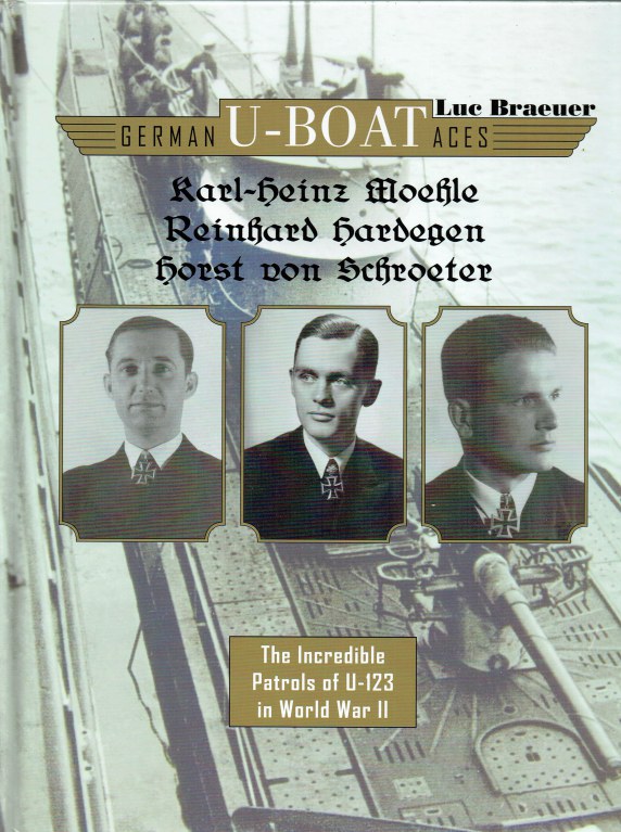 Image for GERMAN U-BOAT ACES: KARL-HEINZ MOEHLE, REINHARD HARDEGEN & HORST VON SCHROETER - THE INCREDIBLE PATROLS OF U-123 IN WORLD WAR II