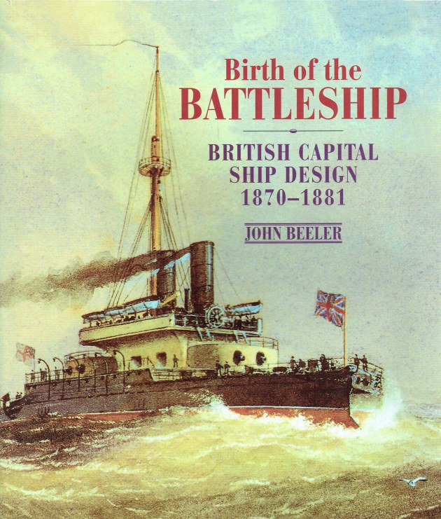 Image for BIRTH OF THE BATTLESHIP : BRITISH CAPITAL SHIP DESIGN 1870-1881