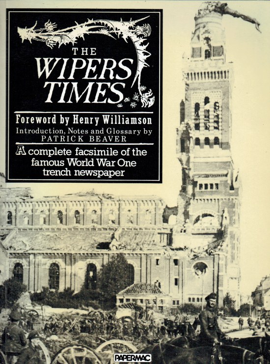THE WIPERS TIMES A COMPLETE FACSIMILE OF THE FAMOUS WORLD WAR ONE