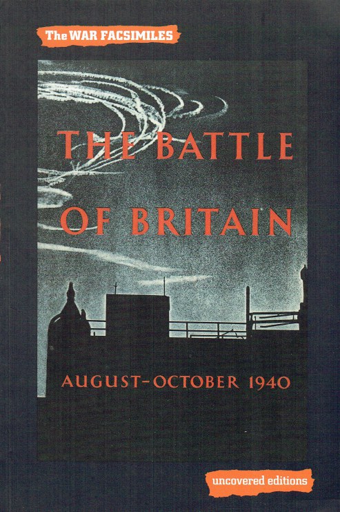 Image for THE WAR FACSIMILES: THE BATTLE OF BRITAIN : AN AIR MINISTRY ACCOUNT OF THE GREAT DAYS FROM 8TH AUGUST - 31ST OCTOBER 1940