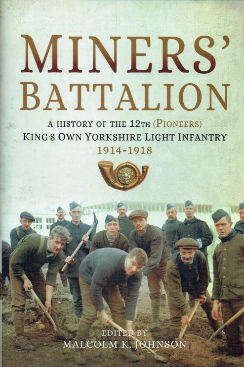 Image for MINERS' BATTALION : A HISTORY OF THE 12TH (PIONEERS) KING'S OWN YORKSHIRE LIGHT INFANTRY, 1914-1918