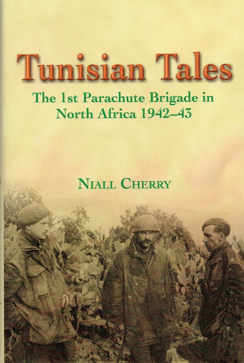 Image for TUNISIAN TALES : THE 1ST PARACHUTE BRIGADE IN NORTH AFRICA 1942-43 (SIGNED COPY)
