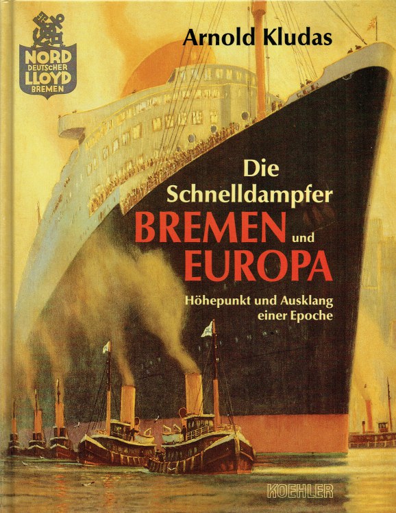 Image for DIE SCHNELLDAMPFER BREMEN UND EUROPA : HOHEPUNKT UND AUSKLANG EINER EPOCHE (GERMAN TEXT)