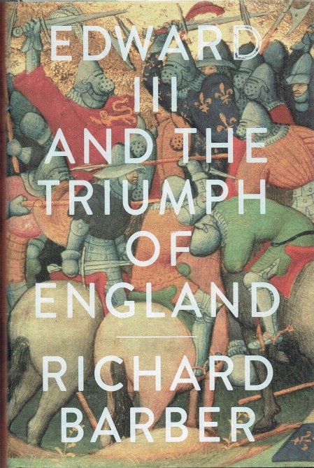 Image for EDWARD III AND THE TRIUMPH OF ENGLAND : THE BATTLE OF CRECY AND THE COMPANY OF THE GARTER