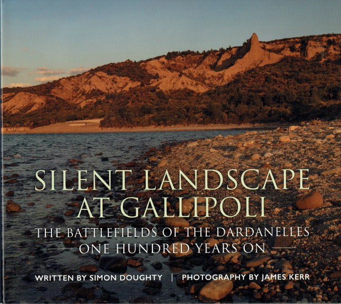 Image for SILENT LANDSCAPE AT GALLIPOLI : THE BATTLEFIELDS OF THE DARDANELLES : ONE HUNDRED YEARS ON