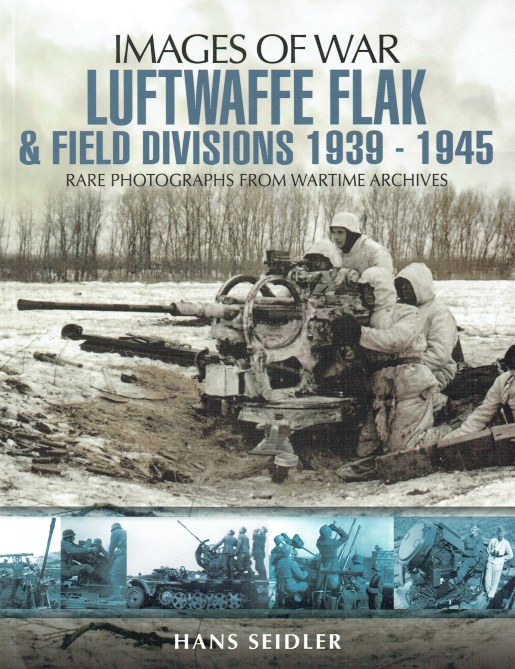 Image for IMAGES OF WAR: LUFTWAFFE FLAK & FIELD DIVISIONS 1939-1945