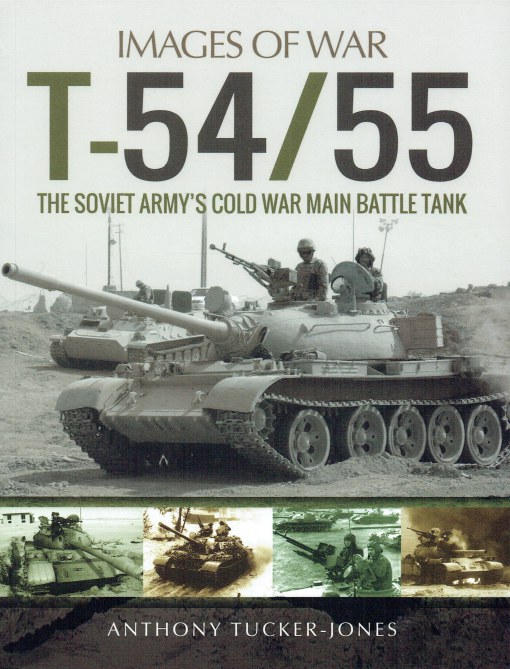 Image for IMAGES OF WAR: T-54/55 : THE SOVIET ARMY'S COLD WAR MAIN BATTLE TANK