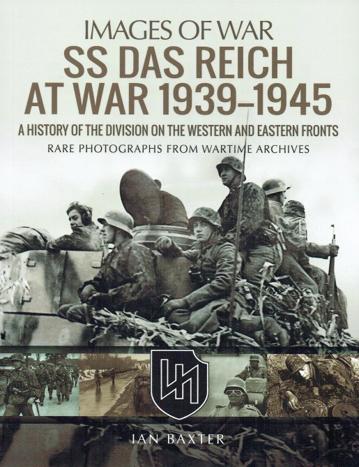 Image for IMAGES OF WAR: SS DAS REICH AT WAR 1939-1945 : A HISTORY OF THE DIVISION ON THE WESTERN AND EASTEN FRONTS